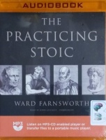 The Practicing Stoic written by Ward Farnsworth performed by John Lescault on MP3 CD (Unabridged)
